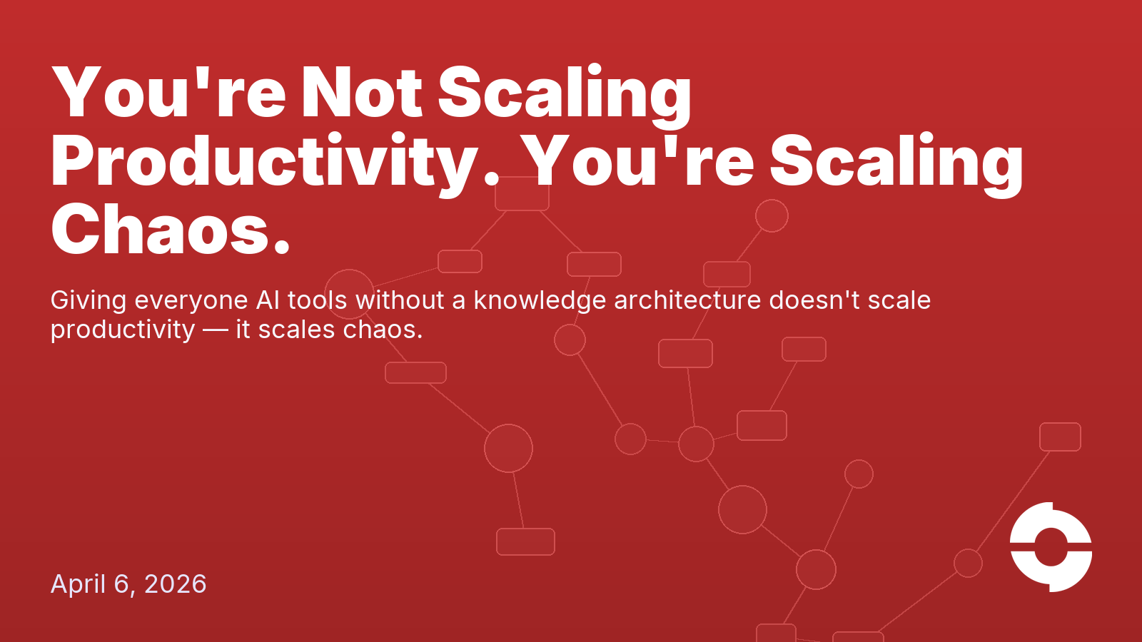 You're Not Scaling Productivity. You're Scaling Chaos.