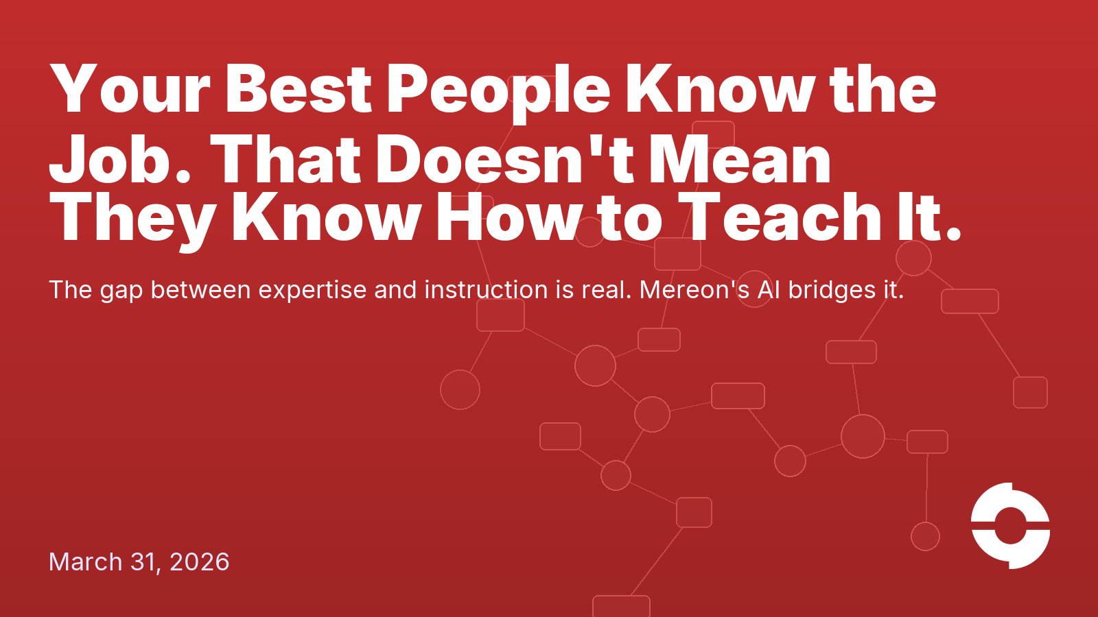 Your Best People Know the Job. That Doesn't Mean They Know How to Teach It.